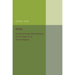 Rabies: Its Place amongst Germ-Diseases and its Origin in the Animal Kingdom