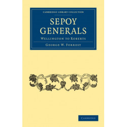 Sepoy Generals: Wellington to Roberts