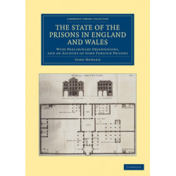 The State of the Prisons in England and Wales: With Preliminary Observations and an Account of Some Foreign Prisons