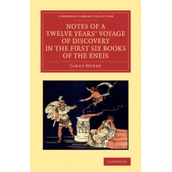 Notes of a Twelve Years' Voyage of Discovery in the First Six Books of the Eneis