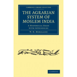 The Agrarian System of Moslem India: A Historical Essay with Appendices