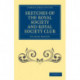 Sketches of the Royal Society and Royal Society Club