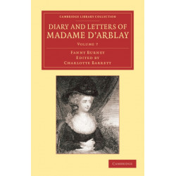 Diary and Letters of Madame d'Arblay: Volume 7: Edited by her Niece