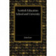 Scottish Education: School and University - From Early Times to 1908 with an Addendum 1908–1913