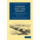 London Past and Present: Its History, Associations, and Traditions
