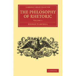 The Philosophy of Rhetoric: Volume 1
