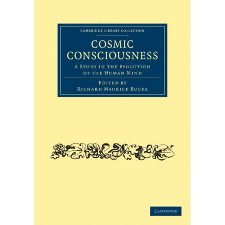 Cosmic Consciousness: A Study in the Evolution of the Human Mind
