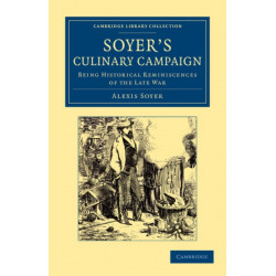 Soyer's Culinary Campaign: Being Historical Reminiscences of the Late War