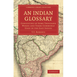 An Indian Glossary: Consisting of Some Thousand Words and Terms Commonly Used in the East Indies