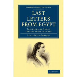 Last Letters from Egypt: To Which are Added Letters from the Cape