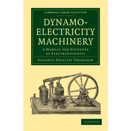 Dynamo-Electricity Machinery: A Manual for Students of Electrotechnics