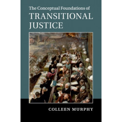 The Conceptual Foundations of Transitional Justice