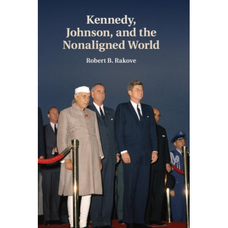 Kennedy, Johnson, and the Nonaligned World