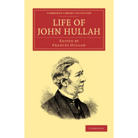 Life of John Hullah: Cambridge Library Collection - Music