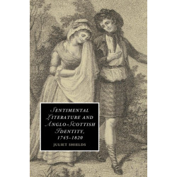 Sentimental Literature and Anglo-Scottish Identity, 1745–1820