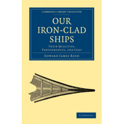 Our Iron-Clad Ships: Their Qualities, Performances, and Cost