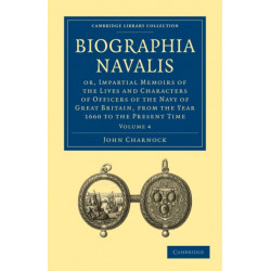 Biographia Navalis: Or, Impartial Memoirs of the Lives and Characters of Officers of the Navy of Great Britain, from the Year 1660 to the Present Time