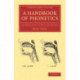 A Handbook of Phonetics: Including a Popular Exposition of the Principles of Spelling Reform