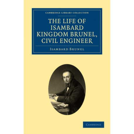 The Life of Isambard Kingdom Brunel, Civil Engineer