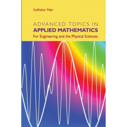 Advanced Topics in Applied Mathematics: For Engineering and the Physical Sciences
