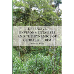 Defensive Environmentalists and the Dynamics of Global Reform