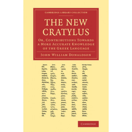 The New Cratylus: Or, Contributions towards a More Accurate Knowledge of the Greek Language