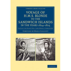 Voyage of HMS Blonde to the Sandwich Islands, in the Years 1824–1825: Captain the Right Hon. Lord Byron, Commander