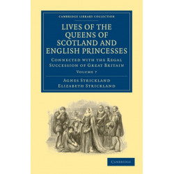 Lives of the Queens of Scotland and English Princesses: Connected with the Regal Succession of Great Britain