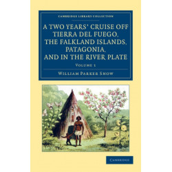 A Two Years' Cruise Off Tierra del Fuego, the Falkland Islands, Patagonia, and in the River Plate: A Narrative of Life in the Southern Seas