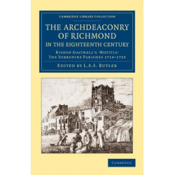 The Archdeaconry of Richmond in the Eighteenth Century: Bishop Gastrell's 'Notitia' – The Yorkshire Parishes 1714–1725
