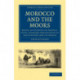 Morocco and the Moors: Being an Account of Travels, with a General Description of the Country and its People