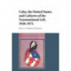 Cuba, the United States, and Cultures of the Transnational Left, 1930–1975
