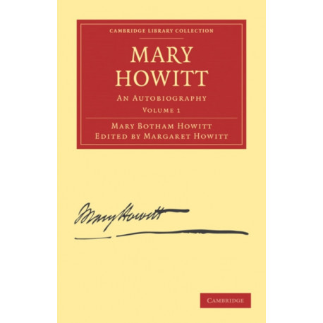 Mary Howitt: Volume 1: An Autobiography