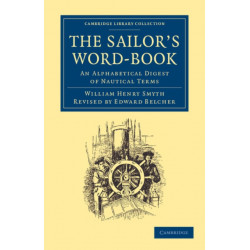 The Sailor's Word-Book: An Alphabetical Digest of Nautical Terms