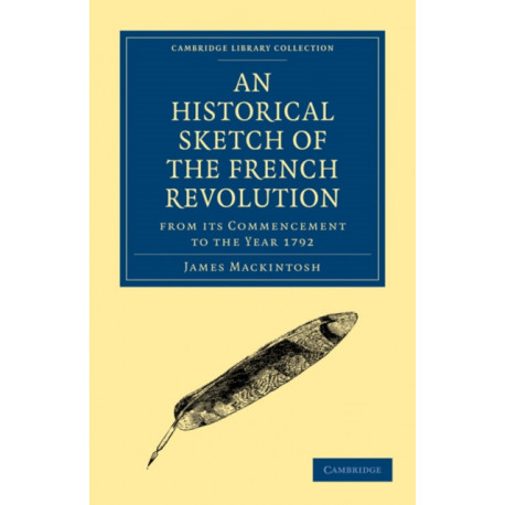 An Historical Sketch of the French Revolution from its Commencement to the Year 1792