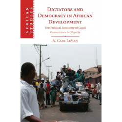 Dictators and Democracy in African Development: The Political Economy of Good Governance in Nigeria