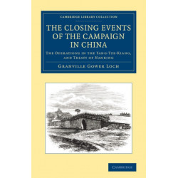 The Closing Events of the Campaign in China: The Operations in the Yang-Tze-Kiang, and Treaty of Nanking