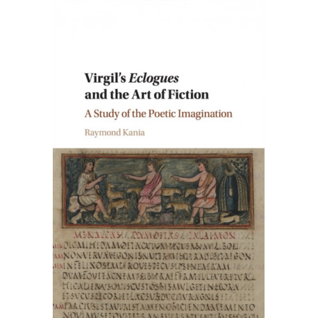 Virgil's Eclogues and the Art of Fiction: A Study of the Poetic Imagination