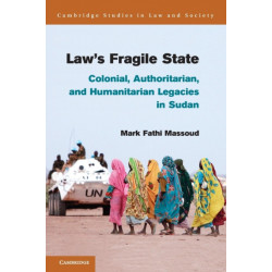 Law's Fragile State: Colonial, Authoritarian, and Humanitarian Legacies in Sudan
