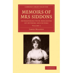 Memoirs of Mrs Siddons: Interspersed with Anecdotes of Authors and Actors