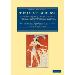 The Palace of Minos: A Comparative Account of the Successive Stages of the Early Cretan Civilization as Illustrated by the Discoveries at Knossos