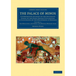The Palace of Minos: A Comparative Account of the Successive Stages of the Early Cretan Civilization as Illustrated by the Discoveries at Knossos