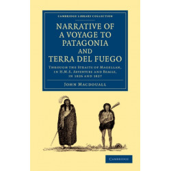 Narrative of a Voyage to Patagonia and Terra del Fuego: Through the Straits of Magellan, in HMS Adventure and Beagle, in 1826 and 1827