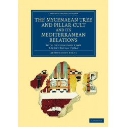 The Mycenaean Tree and Pillar Cult and its Mediterranean Relations: With Illustrations from Recent Cretan Finds