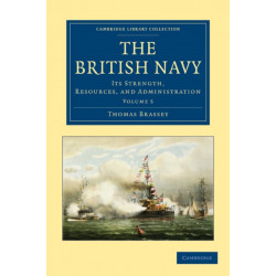 The British Navy: Its Strength, Resources, and Administration