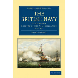 The British Navy: Its Strength, Resources, and Administration