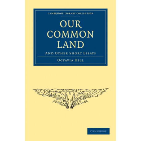 Our Common Land: And Other Short Essays