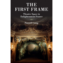 The First Frame: Theatre Space in Enlightenment France