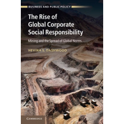 The Rise of Global Corporate Social Responsibility: Mining and the Spread of Global Norms
