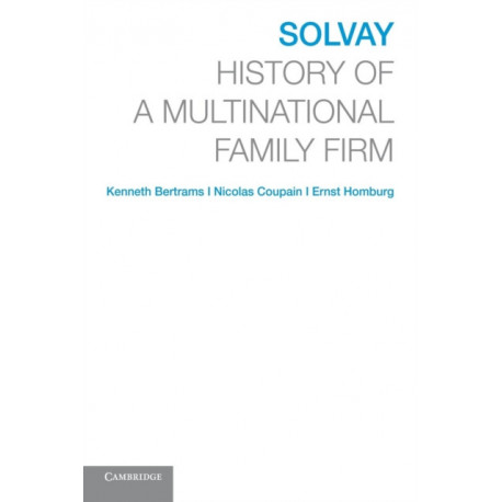 Solvay: History of a Multinational Family Firm